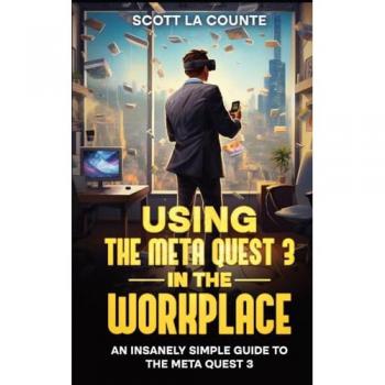 La Counte, Scott: Using the Meta Quest 3 In the Workplace