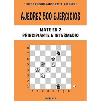 Ajedrez 500 ejercicios, Mate en 2, Nivel Principiante e Intermedio