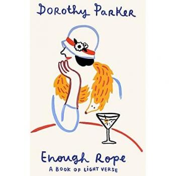 Dorothy Parker Enough Rope: A Book Of Light Verse (Vintage Classics)