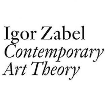 Igor Zabel : Contemporary Art Theory
