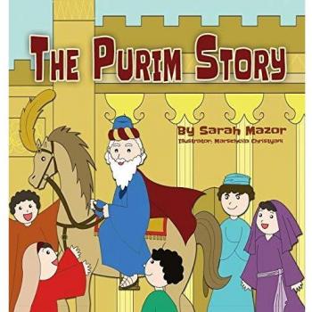 The Purim Story: The Story of Queen Esther and Mordechai the Righteous (Jewish Holiday Books for Children)