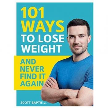 Scott Baptie 101 Ways to Lose Weight and Never Find It Again