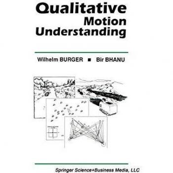 Qualitative Motion Understanding (The Springer International Series in Engineering and Computer Science, 184, Band 184)