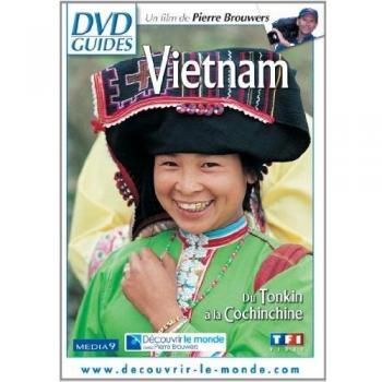 Vietnam : Aventure du Tonkin à la Cochinchine