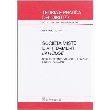 Società miste e affidamenti in house. Nella più recente evoluzione legislativa e giurisprudenziale