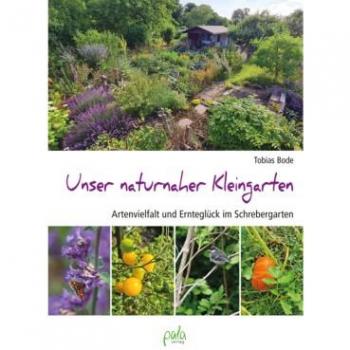Bode, Tobias: Unser naturnaher Kleingarten