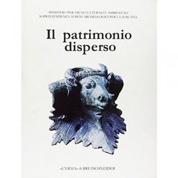 Il patrimonio disperso: reperti archeologici sequestrati dalla guardia di finanza. Catalogo della mostra