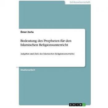 Bedeutung des Propheten für den Islamischen Religionsunterricht: Aufgaben und Ziele des Islamischen Religionsunterrichts