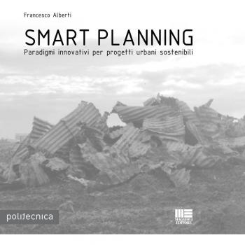 Smart planning. Paradigmi innovativi per progetti urbani sostenibili