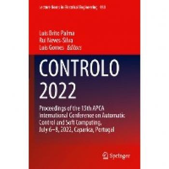 CONTROLO 2022: Proceedings of the 15th APCA International Conference on Automatic Control and Soft Computing, July 6-8, 2022, Caparica, Portugal ... in Electrical Engineering, 930, Band 930)