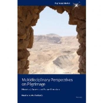 Multidisciplinary Perspectives on Pilgrimage: Historical, Current and Future Directions (Pilgrimage Studies, Band 1)