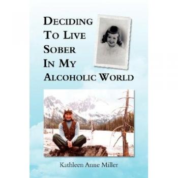 Deciding To Live Sober In My Alcoholic World