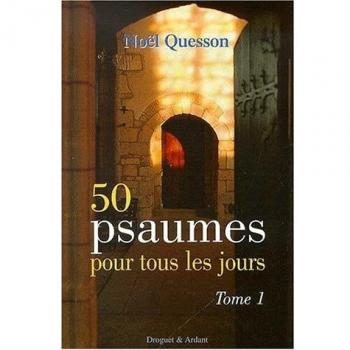 50 psaumes pour tous les jours. Tome 1, Jalons pour la prière et la méditation quotidiennes (Quesson)
