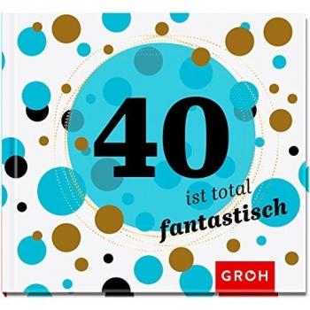 40 ist total fantastisch