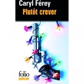 Caryl Férey Plutot Crever (Folio Policier)
