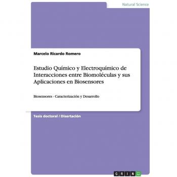 Estudio Químico y Electroquímico de Interacciones entre Biomoléculas y sus Aplicaciones en Biosensores: Biosensores - Caracterización y Desarrollo