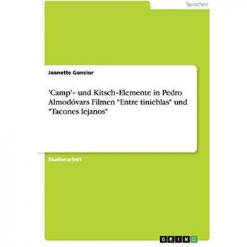 'Camp'¿ und Kitsch¿Elemente in Pedro Almodóvars Filmen Entre tinieblas und Tacones lejanos