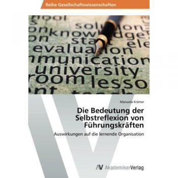Die Bedeutung der Selbstreflexion von Führungskräften: Auswirkungen auf die lernende Organisation
