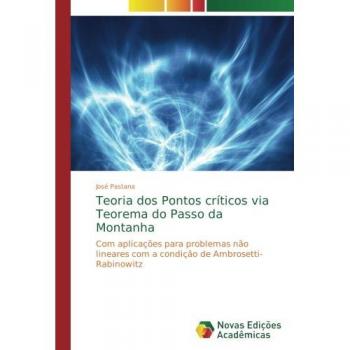 Pastana, José: Teoria dos Pontos críticos via Teorema do Passo da Montanha