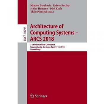 Architecture of Computing Systems  ARCS 2018: 31st International Conference, Braunschweig, Germany, April 912, 2018, Proceedings