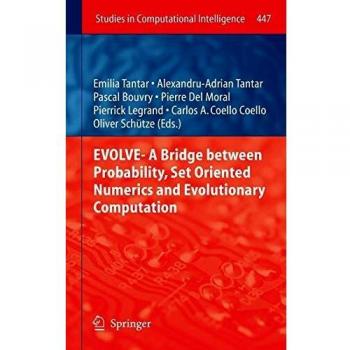 EVOLVE- A Bridge between Probability, Set Oriented Numerics and Evolutionary Computation (Studies in Computational Intelligence)