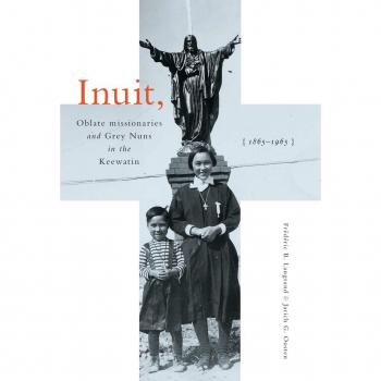 Vitalsource Technologies, Inc. Inuit, Oblate Missionaries, And Grey Nuns In The Keewatin, 1865-1965