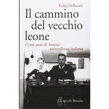 Il cammino del vecchio leone. Cento anni di Tamini un'eccellenza italiana