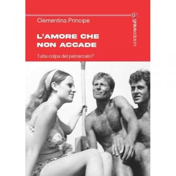 L'amore che non accade. Tutta colpa del patriarcato?
