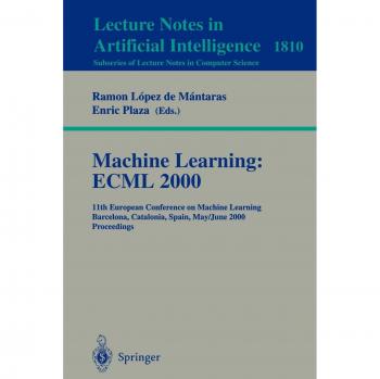 Machine Learning: ECML 2000: 11th European Conference on Machine Learning Barcelona, Catalonia, Spain May, 31 - June 2, 2000 Proceedings (Lecture Notes in Computer Science, Band 1810)