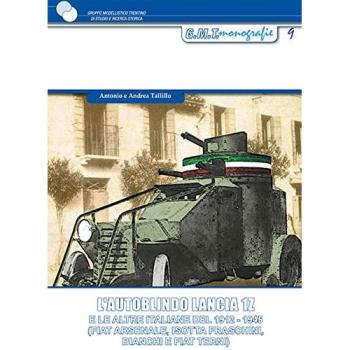 L' autoblindo Lancia 1Z. E le altre italiane del 1912-1945 (FIAT Arsenale, Isotta Fraschini, Bianchi e FIAT Terni)