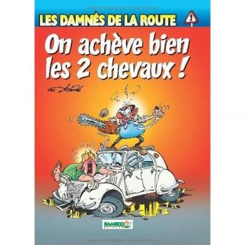 Les Damnes De La Route T01 - On Acheve Bien Les Deux Chevaux