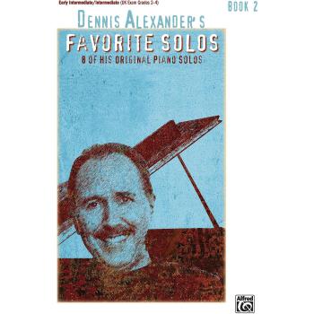 Dennis Alexander's Favorite Solos, Bk 2: 8 of His Original Piano Solos