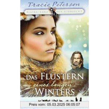 Das Flüstern eines langen Winters: Alaska: Land der Sehnsucht - Band 3