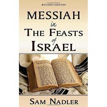 Messiah in the Feasts of Israel, by Sam Nadler