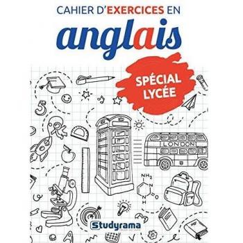Cahier d'exercices en anglais - Spécial lycée: De la seconde à la terminale
