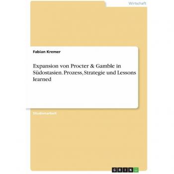 Expansion von Procter & Gamble in Südostasien. Prozess, Strategie und Lessons learned