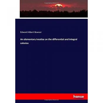 Bowser, Edward Albert: An elementary treatise on the differential and integral calculus