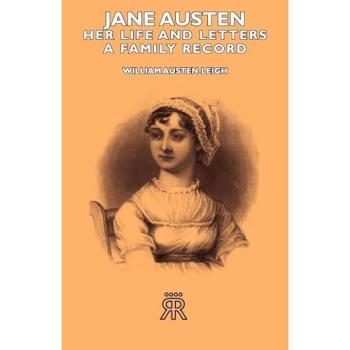 Jane Austen - Her Life and Letters - A Family Record