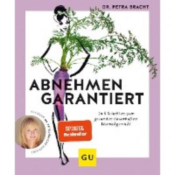 Abnehmen garantiert: In 5 Schritten zum gesunden dauerhaften Wunschgewicht (GU Einzeltitel Gesunde Ernährung)