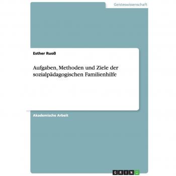 Aufgaben, Methoden und Ziele der sozialpädagogischen Familienhilfe
