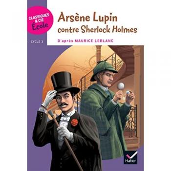 Maurice Leblanc Classiques & Cie Ecole Cycle 3 - Arsène Lupin
