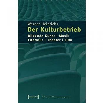 Der Kulturbetrieb: Bildende Kunst - Musik - Literatur - Theater - Film