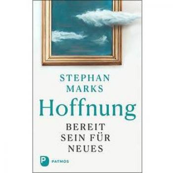 Stephan Marks Hoffnung - Bereit Sein Für Neues