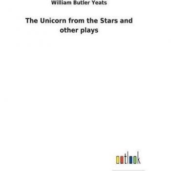 The Unicorn from the Stars and other plays