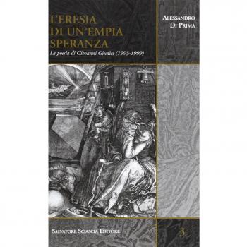 L'eresia di un'empia speranza. La poesia di Giovanni Giudici (1993-1999).