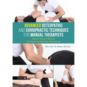 Advanced Osteopathic and Chiropractic Techniques for Manual Therapists