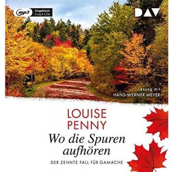 Wo die Spuren aufhören. Der zehnte Fall für Gamache: Ungekürzte Lesung mit Hans-Werner Meyer (2 mp3-CDs) (Ein Fall für Gamache)