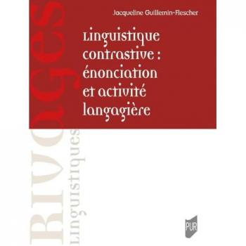 Linguistique contrastive : énonciation et activité langagière Jacqueline Guillemin-Flescher Presses universitaires de Rennes