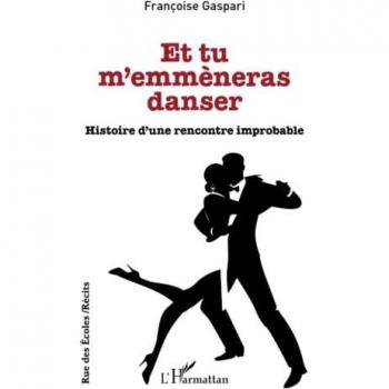 Et tu m'emmèneras danser: Histoire d'une rencontre improbable