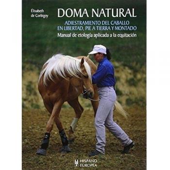 Doma natural: adiestramiento del caballo en libertad, pie a tierra y montado